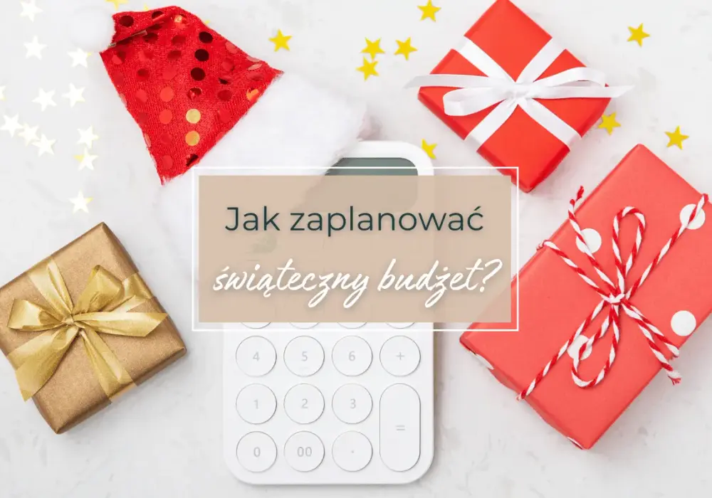 Jak zaplanować budżet na prezenty świąteczne? Sprawdź!