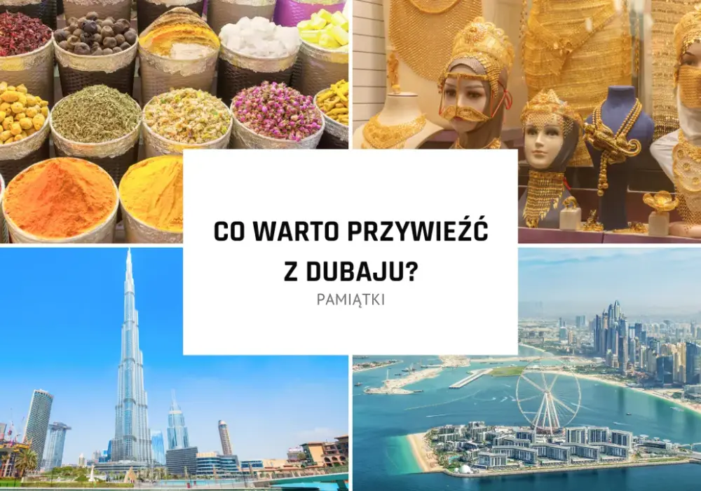 Co przywieźć z Dubaju? Praktyczny przewodnik po najlepszych pamiątkach