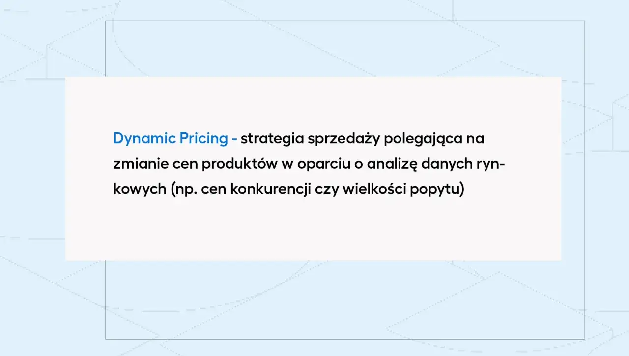 Dynamic Pricing - strategia sprzedaży oparta na analizie danych rynkowych, np. cen konkurencji. To klucz do zrozumienia objawów manipulacji cenowych w handlu online.