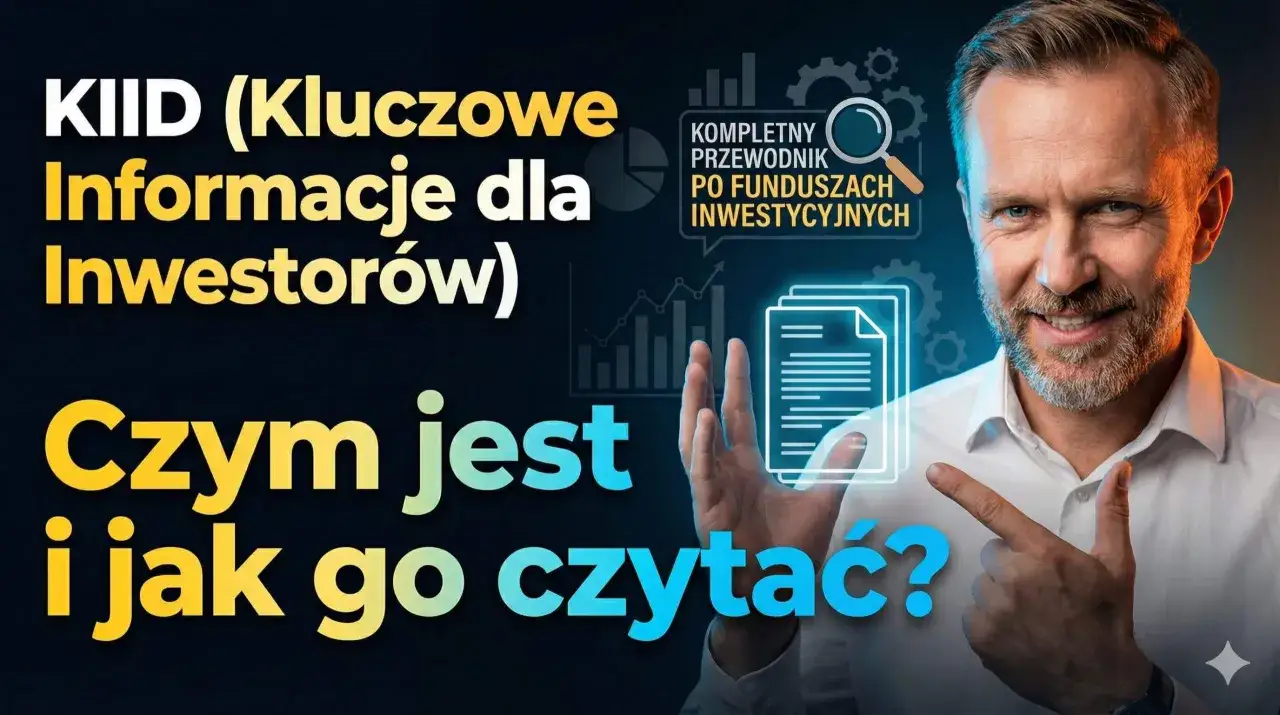 Jak czytać KIID, by nie stracić kapitału? Przewodnik po funduszach inwestycyjnych.